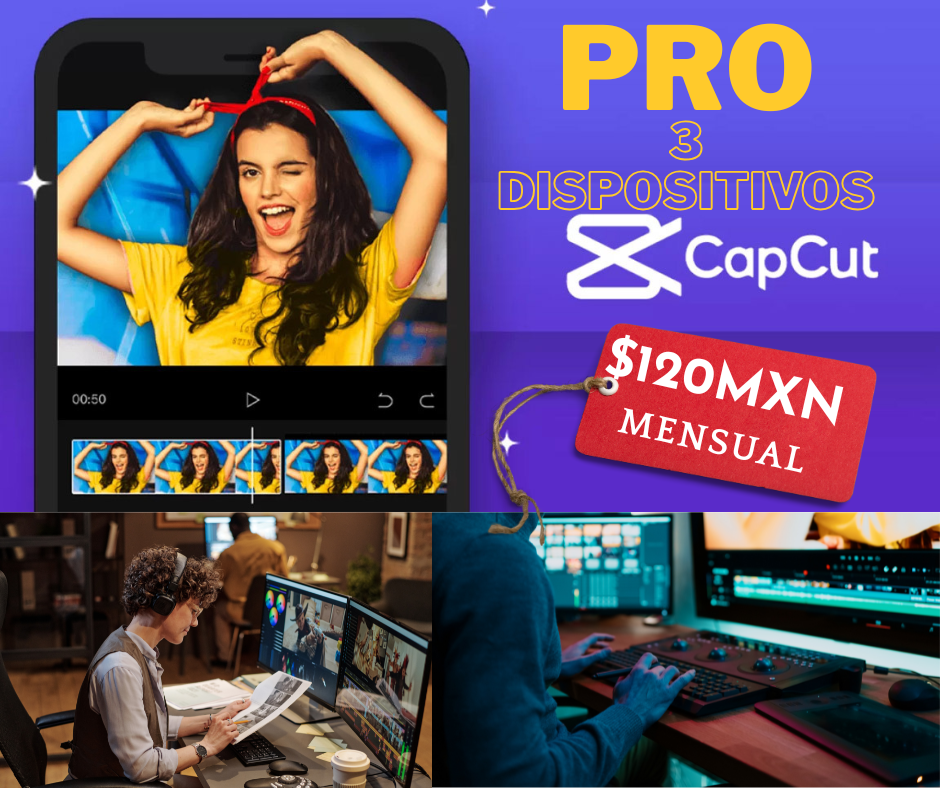 $120MXN CAPCUT PRO MENSUAL 3 DISPOSITIVOS